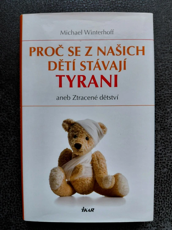 Proč se z našich dětí stávají Tyrani aneb ztracené dětství - Michael Winterhoff