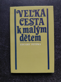 Velká cesta k malým dětem - Petiška Eduard