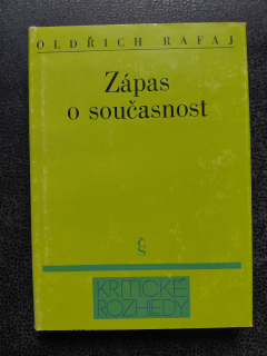 Zápas o současnost - Rafaj Oldřich