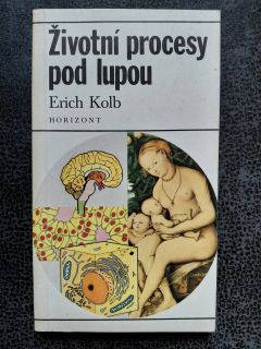 Životní procesy pod lupou - Kolb Erich