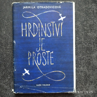 Hrdinství je prosté v- Jarmila Otradovicová