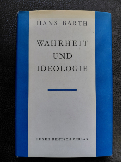 Wahrheit und Ideologie - Hans Barth - německy
