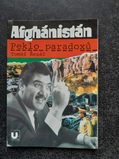 Afganistán Peklo paradoxů - Tomáš Řezáč