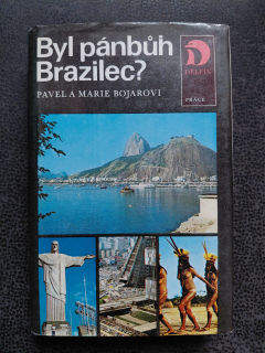 Byl pánbůh Brazilec ? - Pavel a Mariie Bojarovi