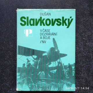 V čase dozrávání a boje - Dušan Slavkovský