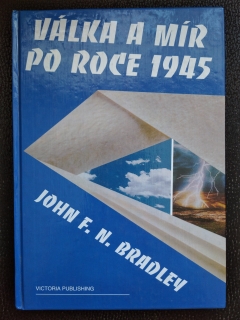 Válka a mír po roce 1945 - John F. N. Bradley