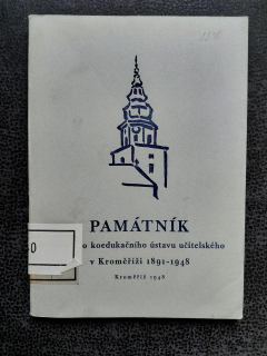 Památník státního koedukačního ústavu učitelského v Kroměříži 1891-1948