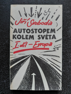 Autostopem kolem světa 1. díl Evropa - Svoboda Jiří