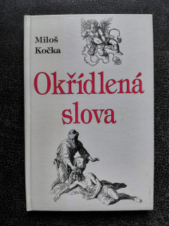 Okřídlená slova - Miloš Kočka
