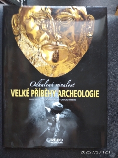 Velké příběhy archeologie - Mark Rose,Eti Bonn-Muller,Giorgio Ferrero
