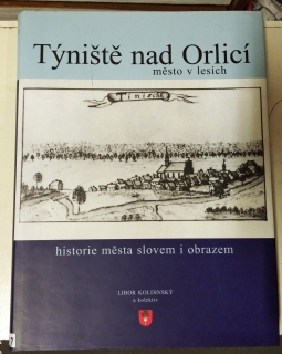 Týniště nad Orlicí město v lesích -Libor Koldinský a kol.
