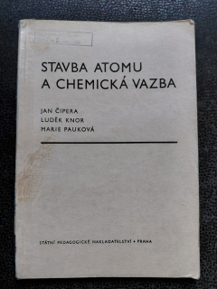Stavba atomu a chemická vazba - J. Čipera, L. Knor, M. Pauková