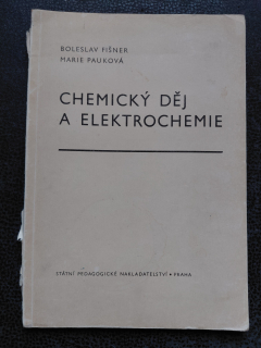 Chemický děj a elektrochemie - B. Fišner, M. Pauková