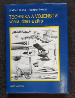 Technika a vojenství včera, dnes a zítra - Jindřich Klůna, Vojtěch Hrubý 