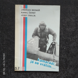 Kamarádi, já se brátím .... - Jindřich Bednář, Karel Černý, Josef Pavlík