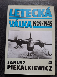 Letecká válka 1939 - 1945 - Janus Piekalkiewicz