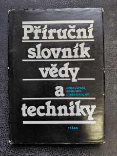 Příruční slovník vědy a techniky - Bohumil Dobrovolný