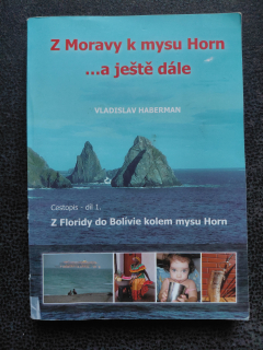 Z Moravy k mysu Horn ... a ještě dále - Z Floridy do Bolívie kolem mysu Horn - Vladislav Haberman