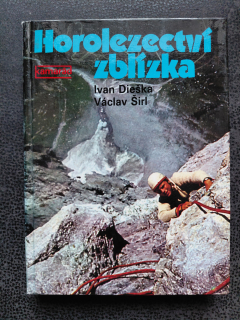 Horolezectví z blízka - Ivan Dieška, Václav Širl