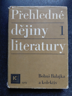 Přehledné dějiny literatury - Bohouš Balajka a kolektiv