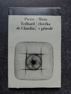 Místo člověka v přírodě - Pierre Teilhard de Chardin