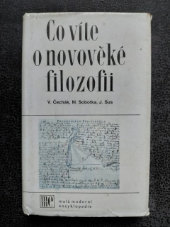 Co víte o novověké filozofii - Čechák V., Sobotka M., Sus J.