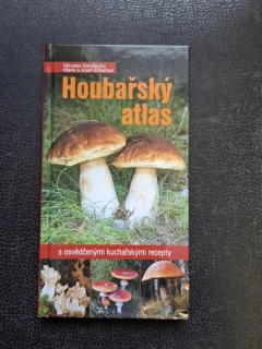 Houbařský atlas a osvědčenými kuchařskými recepty - Miraslav Smotlacha, Marie a Josef Erhartovi