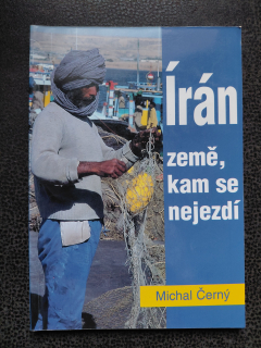 Írán země,kam se nejezdí - Michal Černý