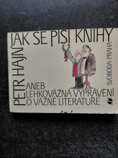 Jak se píší knihy aneb lehkovážná vyprávění o vážné literatuře- Petr Hajn