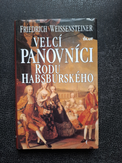Velcí panovnícirodu Habsburského - F. Weissensteiner