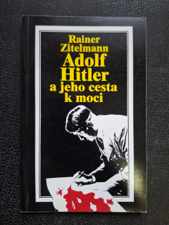 Adolf Hitler a jeho cesta k moci - Rainer Zitelmann
