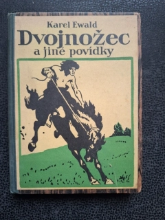 Dvojnožec a jiné povídky - Karel Ewald