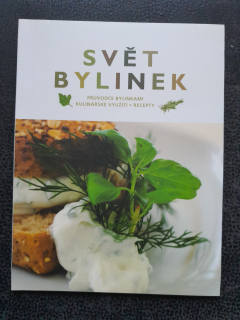 Svět bylinek -průvodce bylinkami, kulinářské využití, recepty