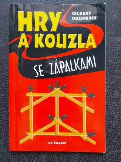 Hry a kouzla se zápalkami - Gilbert Obermair