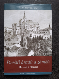 Pověsti hradů a zámků - Morava a Slezko - Naďa Moyzesová