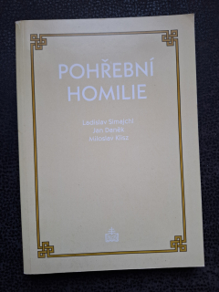Pohřební homilie - Ladislav Siajchl, Jan Daněk, Miroslav Klisz