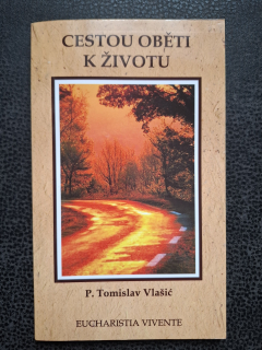 Cestou oběti k životu - P. Tomislav Vlasič
