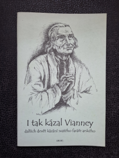 I tak kázal Vianney dalších devět kázání svatého faráře arského 