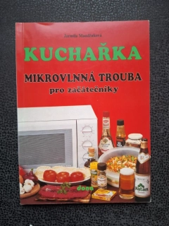 Kuchařka mikrovlnná trouba pro začátečníky - Jarmila Mandžuková