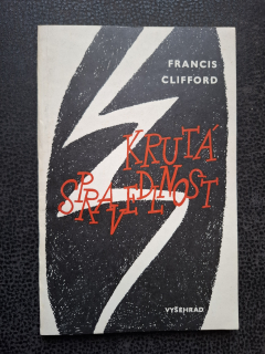 Krutá spravedlnost - Francis Clifford
