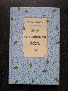 Moje vzpomínková dobrá jitra - Václav Větvička