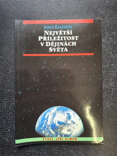 Největší příležitost v dějinách světa - John Kalench
