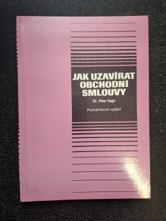 Jak uzavírat obchodní smlouy - Dr. Petr Hajn