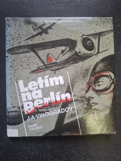 Letím na Berlín - J.A. Vinogradov