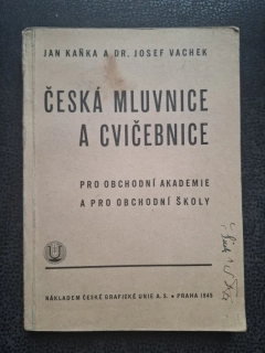 Česká mluvnice a cvičebnice pro obchodní akademie a pro obchodní školy - Jan Kaňka, Dr. Josef Vachek
