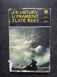 U pramenů zlaté řeky - J.K. Ustijev