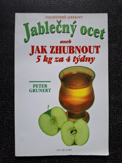 Jablečný ocet aneb jak zhubnout 5kg za 4 týdny - Peter Grunert
