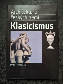 Architektura českých zemí Klasicismus - Petr Dvořáček
