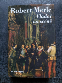 Vladař na scéně - Robert Merle