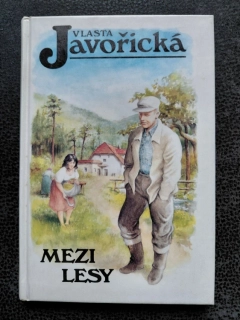 Mezi lesy - Vlasta Javořická